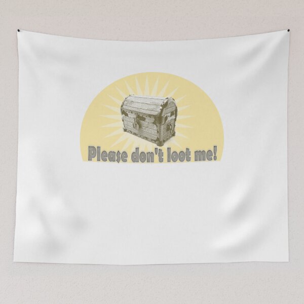 Item preview, Please don't loot me! designed and sold by NeedlessTees.