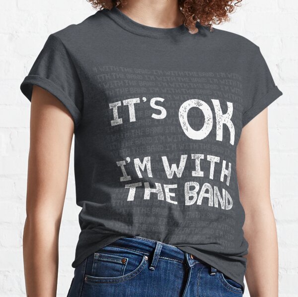 Im With The Band T Shirts Redbubble - i m gay shirts i m gay sale limited time roblox