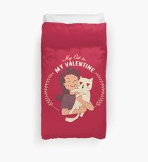 My Cat Is My Valentine Duvet Cover