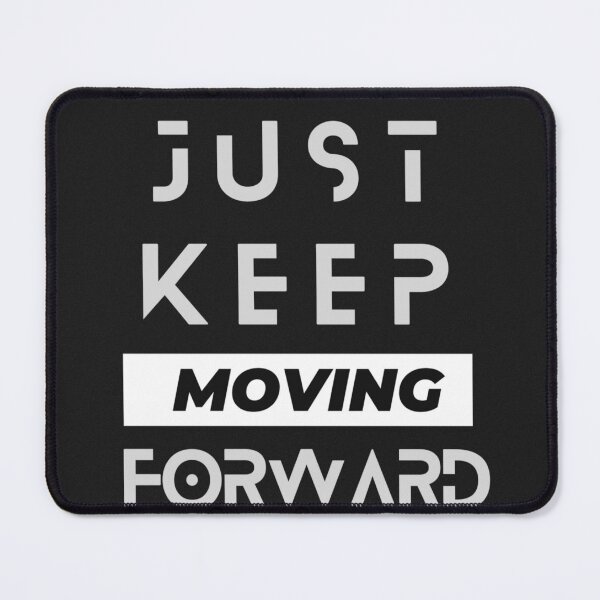Item preview, JUST KEEP MOVING FORWARD designed and sold by ZAIM Compte vérifié ⭐⭐⭐⭐.