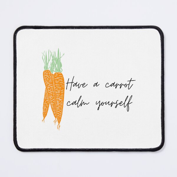Item preview, Have A Carrot Calm Yourself designed and sold by trula-rose.
