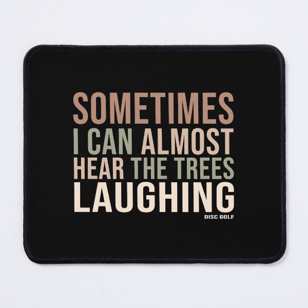 Item preview, Sometimes I Can Almost Hear The Trees Laughing - Funny Disc Golf designed and sold by DiscGolfArts.