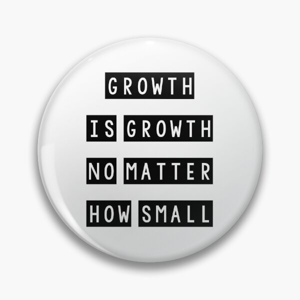 Item preview, Growth is growth no matter how small designed and sold by Mandala & More.