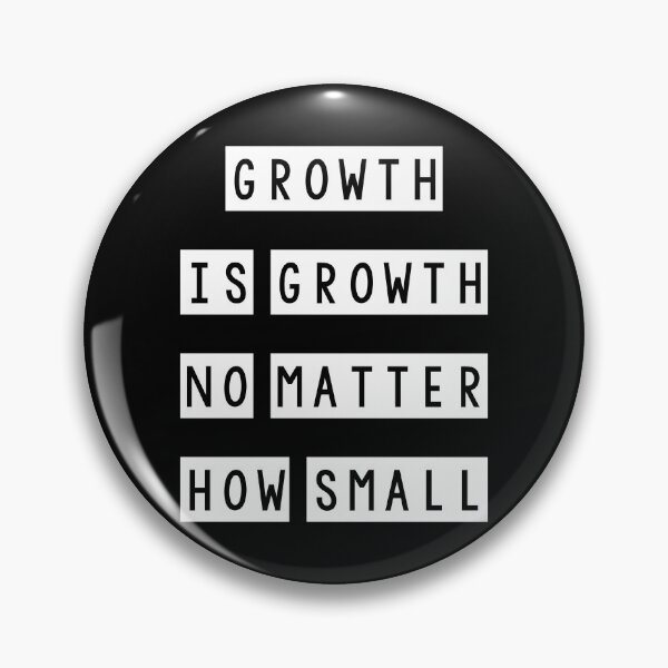Item preview, Growth is growth no matter how small designed and sold by Mandala & More.