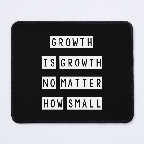Item preview, Growth is growth no matter how small designed and sold by Mandala & More.