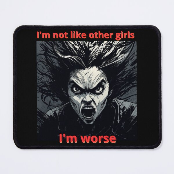 Item preview, I'm not Like Other Girls I'm Worse designed and sold by Lab4YourStyle.