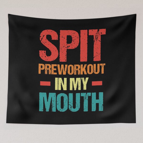 Item preview, Spit preworkout in my mouth Funny designed and sold by keyurtshirt.