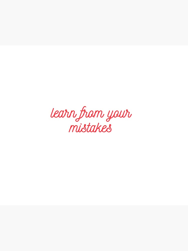 Learn From Your Mistakes: Master This Art to Achieve More