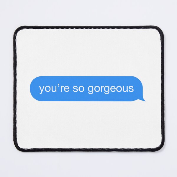 Item preview, You're So Gorgeous Text designed and sold by iswiftyouwould.