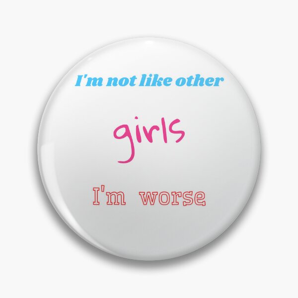 Item preview, I'm not Like Other Girls I'm Worse  designed and sold by Lab4YourStyle.