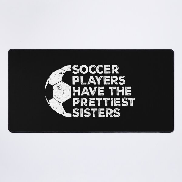Item preview, Vintage Funny Soccer Players Have The Prettiest Sisters designed and sold by Christina-grich.