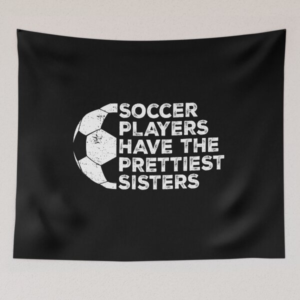 Item preview, Vintage Funny Soccer Players Have The Prettiest Sisters designed and sold by Christina-grich.