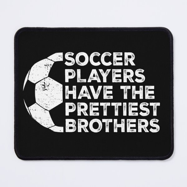 Item preview, Vintage Funny Soccer Players Have The Prettiest Brothers designed and sold by Christina-grich.