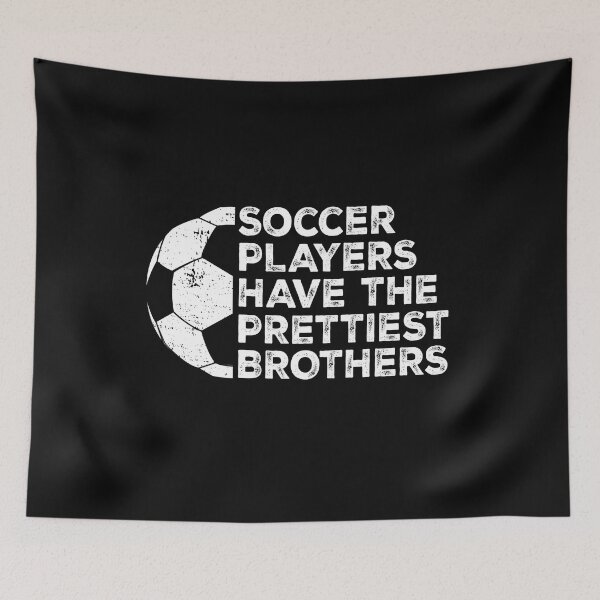 Item preview, Vintage Funny Soccer Players Have The Prettiest Brothers designed and sold by Christina-grich.