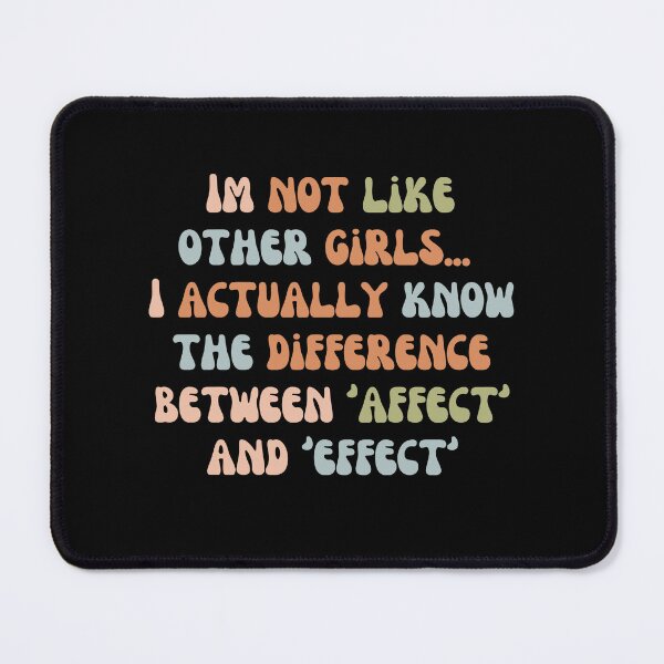 Item preview, Im not like other girls... I actually know the difference between 'affect' and 'effect' | im not like other girls designed and sold by General-Corner.