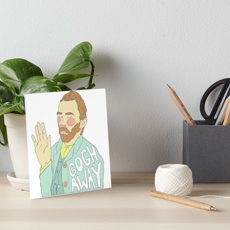 Gogh Away / Vincent Van Gogh Art Board Print for Sale by Katie  Lutterschmidt