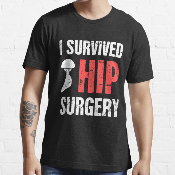 I Survived Hip Surgery Joint Replacement T Shirt For Sale By Ethandirks Redbubble Hip 7342