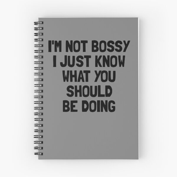 Item preview, I'm Not Bossy I Just Know What You Should Be Doing Bossy Gear designed and sold by DynamicDesign.