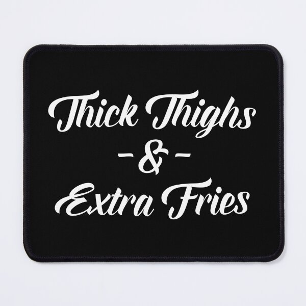 Item preview, Thick Thighs & Extra Fries Funny Sarcastic Quote designed and sold by quarantine81.