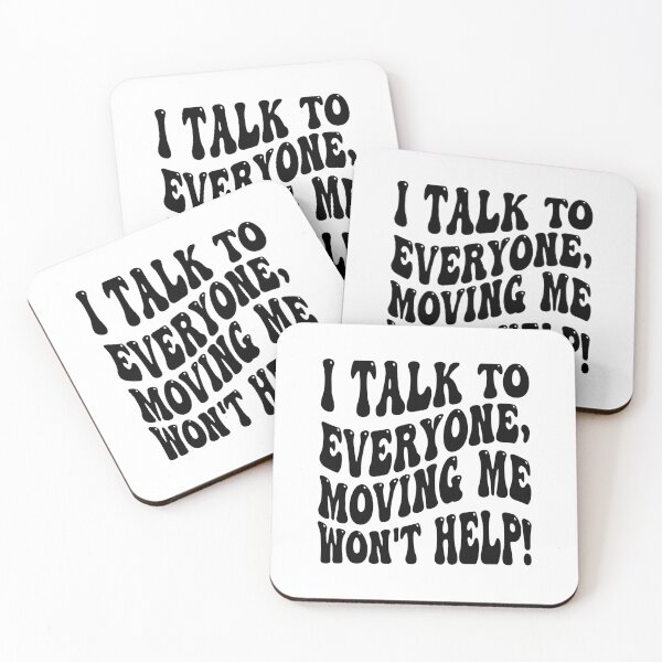 Item preview, I Talk To Everyone Moving Me Won't Help designed and sold by MCreativeStore.