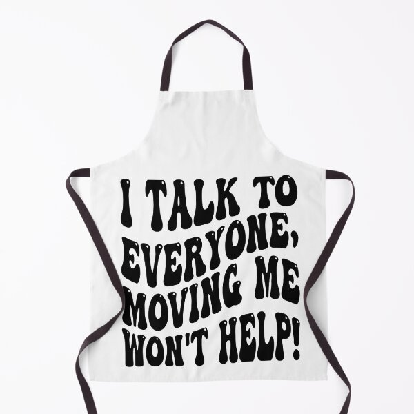 Item preview, I Talk To Everyone Moving Me Won't Help designed and sold by MCreativeStore.