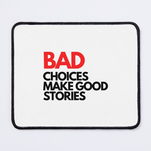 Item preview, Bad Choices make good stories designed and sold by NEONlineUK323.