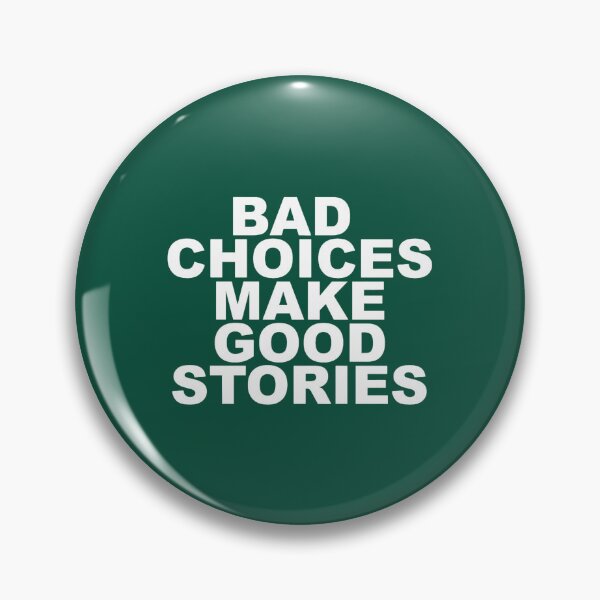 Item preview, Bad Choices make good stories designed and sold by NEONlineUK323.