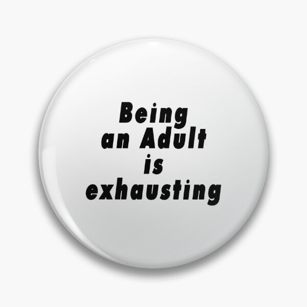 Item preview, Being an Adult is Exhausting designed and sold by NEONlineUK323.