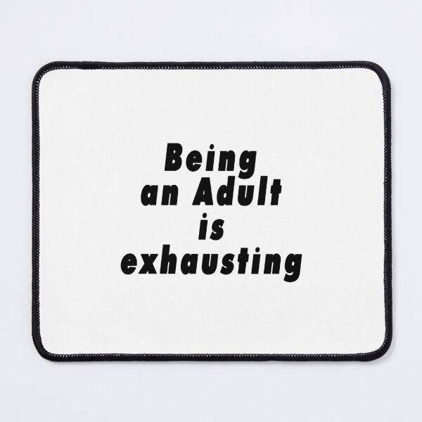 Item preview, Being an Adult is Exhausting designed and sold by NEONlineUK323.