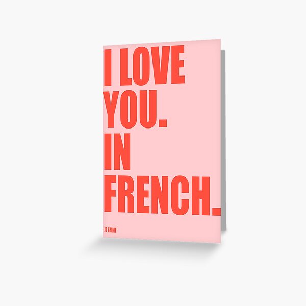 Google Translate Greeting Card: I Love You Passionately In French