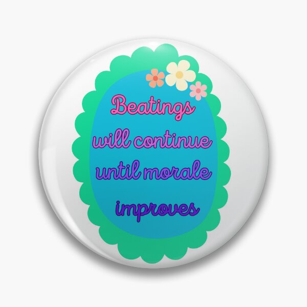Item preview, Beatings Will Continue Until Morale Improves  designed and sold by ZanyBrainStuff.