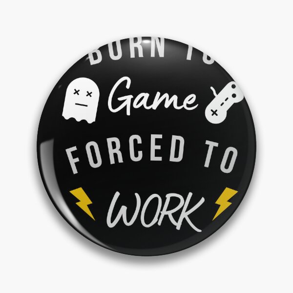 Item preview, Born to game, forced to work. designed and sold by HoatzonClothing.