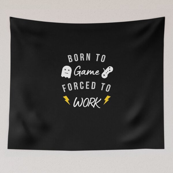 Item preview, Born to game, forced to work. designed and sold by HoatzonClothing.