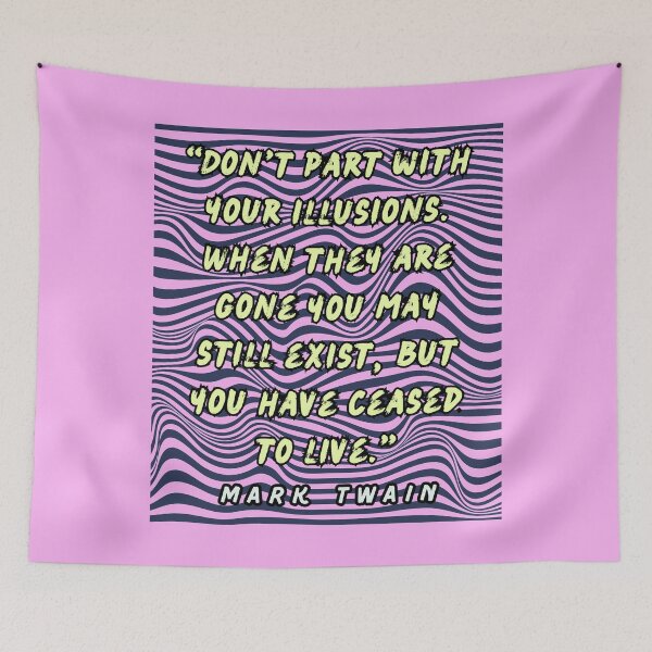 Item preview, Copy of Mark Twain quote:  Don't part with your illusions... designed and sold by artbleed.