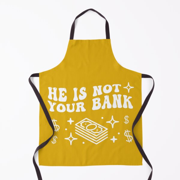 Item preview, He Is Not Your Bank, Funny cool designed and sold by STDesign⭐⭐⭐⭐⭐.