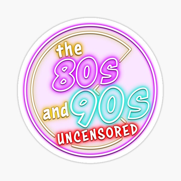 The 80s and 90s Uncensored Neon Logo Sticker