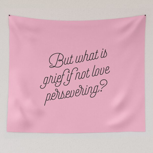 Item preview, But what is grief if not love persevering? designed and sold by clamentine.