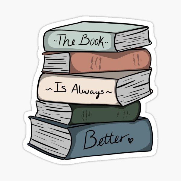 The book is always better  book aesthetic  Sticker for Sale by
