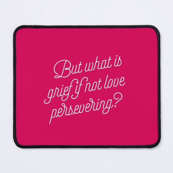Item preview, But what is grief if not love persevering? designed and sold by clamentine.