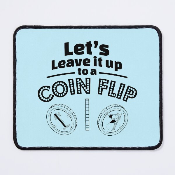 Item preview, Let's Leave it up to a Coin Flip designed and sold by Holly M Backus.