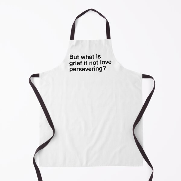 Item preview, But what is grief if not love persevering? designed and sold by clamentine.