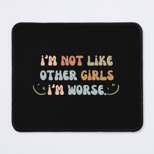 Item preview, im not like other girls im worse | i'm not like other girls i'm worse WINK FACE designed and sold by General-Corner.