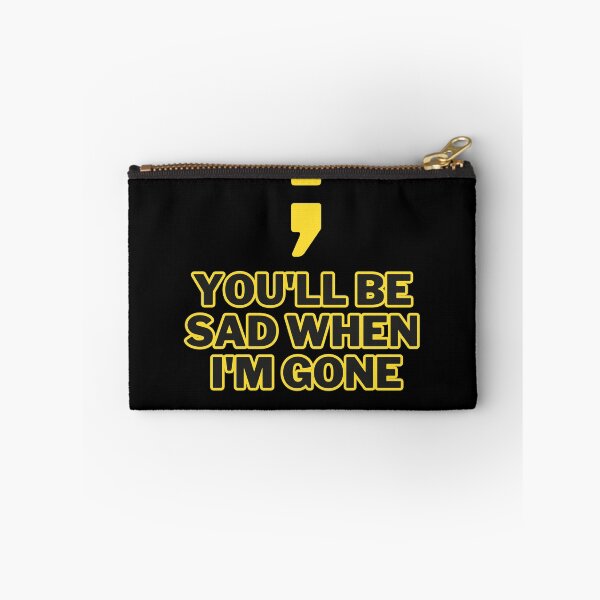 Item preview, You'll be sad when I'm gone designed and sold by Entallya.