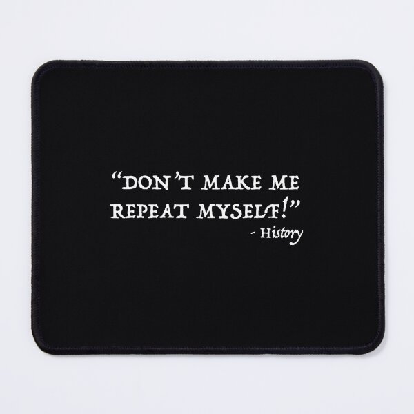 Item preview, Don't Make Me Repeat Myself Funny History Design designed and sold by mnukkxstb97.