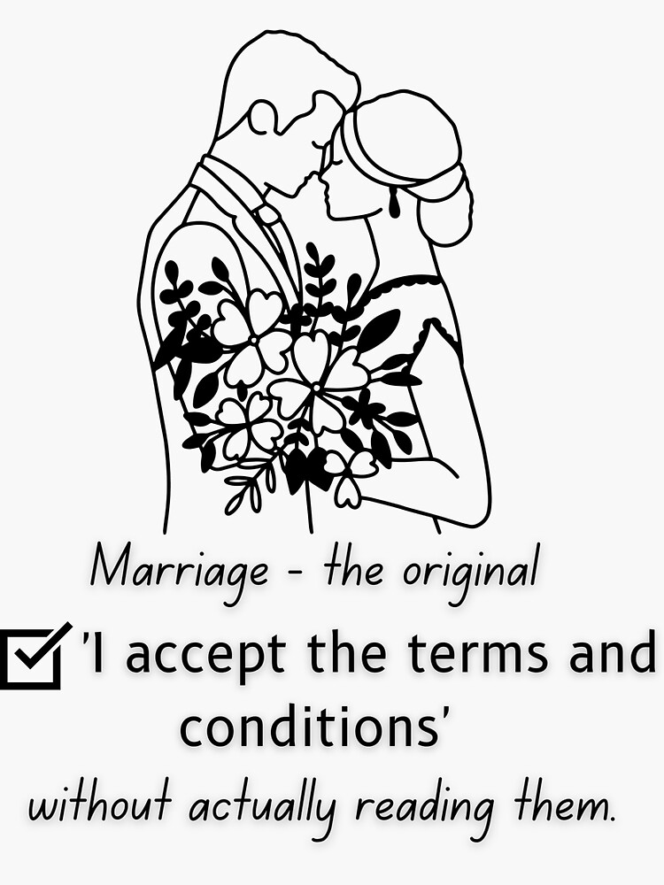 Funny I Accept the Terms and Conditions Marriage&quot; Sticker for Sale 