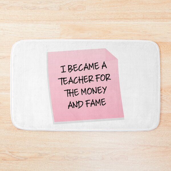 Item preview, I Became A Teacher For The Money And Fame Quote designed and sold by mariejosee22.