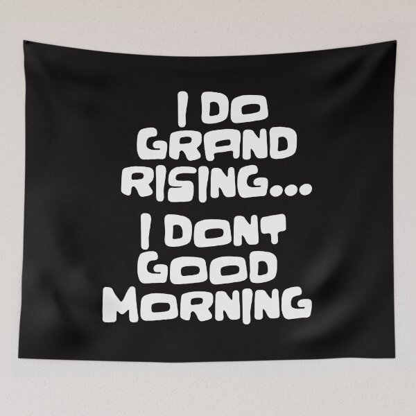 Item preview, I DO GRAND RISING... I DONT GOOD MORNING  designed and sold by WeGotThat.