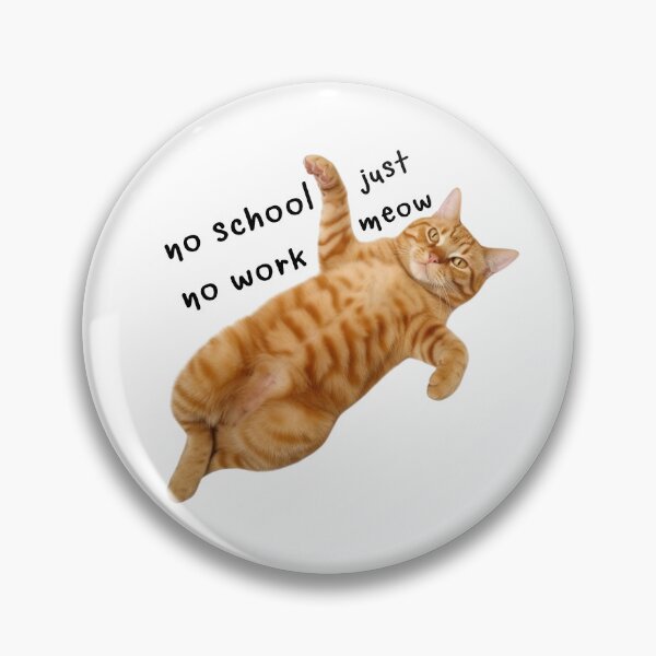 Item preview, Bestseller cute orange cat No School, No Works, Just Meow Meow meme designed and sold by natsu-is-summer.