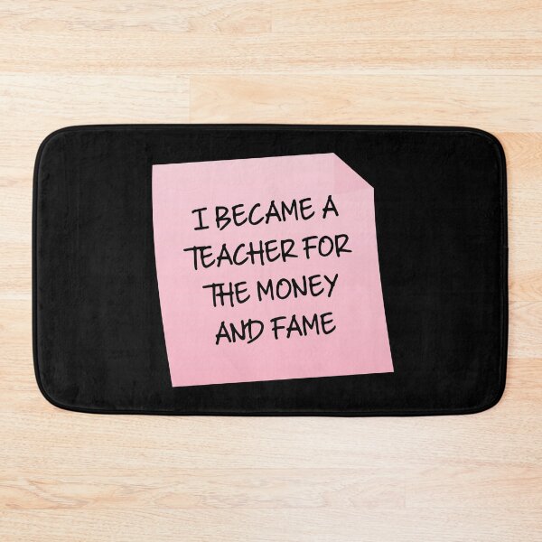 Item preview, I Became A Teacher For The Money And Fame Quote designed and sold by mariejosee22.