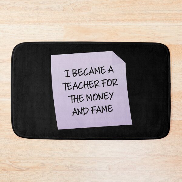 Item preview, I Became A Teacher For The Money And Fame Quote designed and sold by mariejosee22.